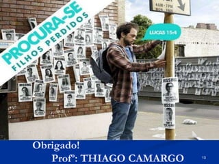 10
Obrigado!
Profº: THIAGO CAMARGO
 