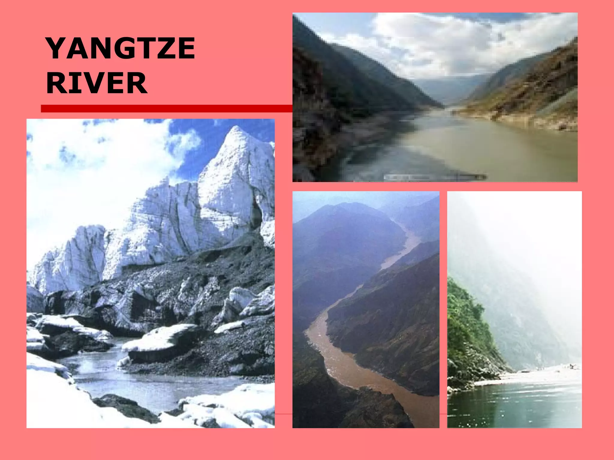 YANGTZE
RIVER
 