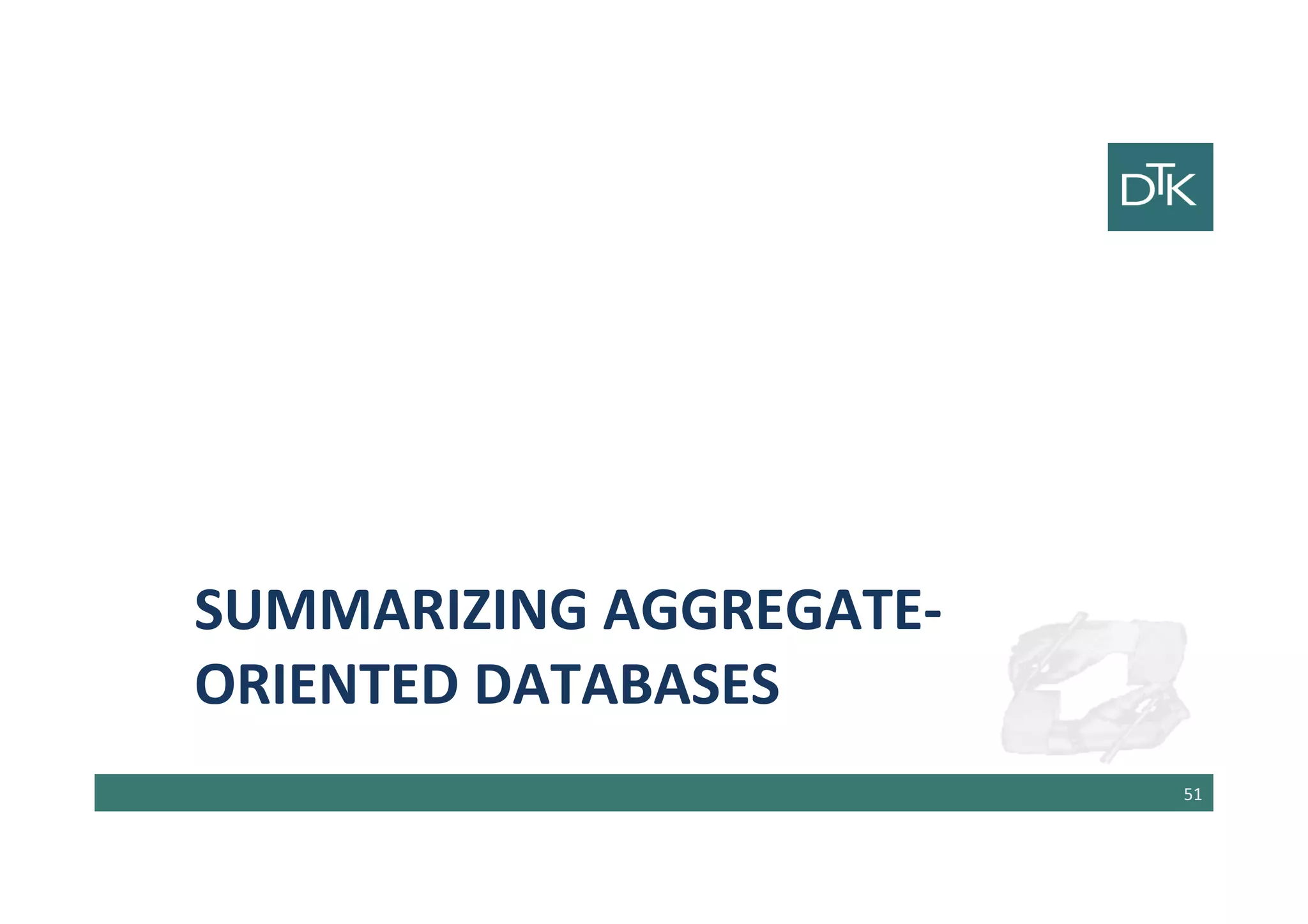 Summarizing Aggregate-Oriented
databases
52
 
