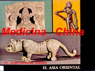 Medicina China
Dr. Jorge Cárdenas Arévalo
 