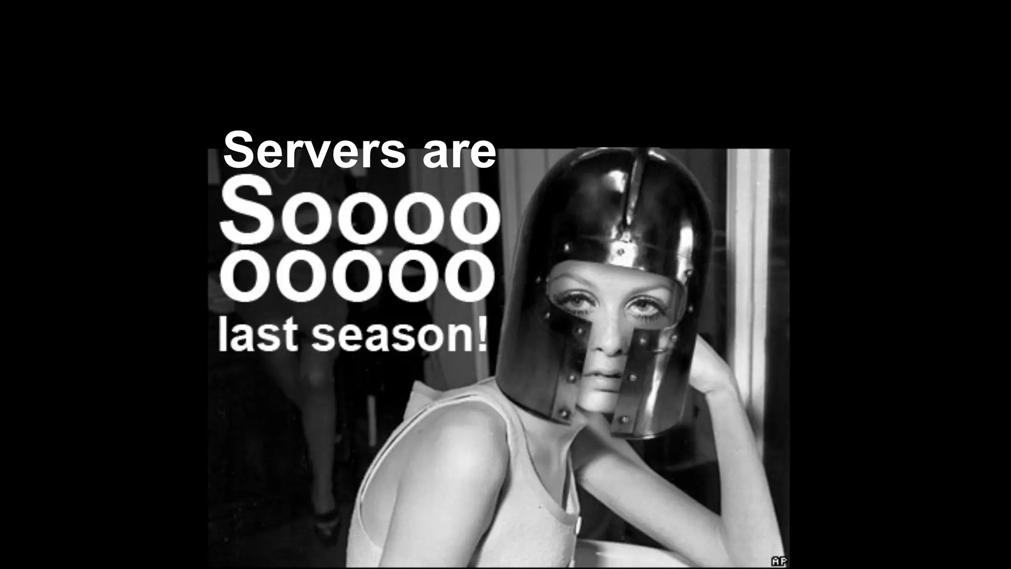 Servers are
 