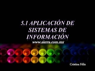 Cristina Félix
www.sierra.com.mx
 