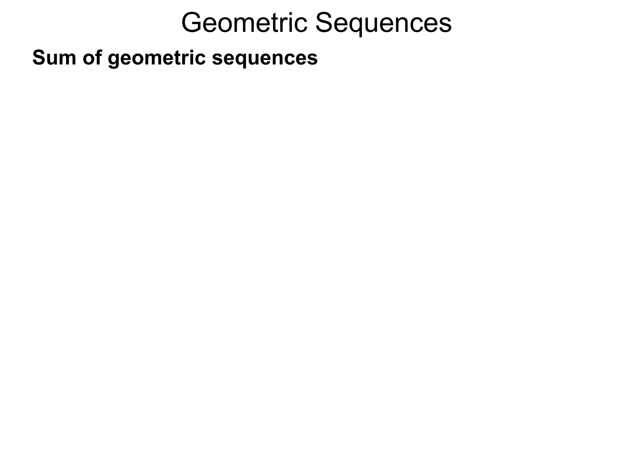 Geometric Sequences
Sum of geometric sequences
 