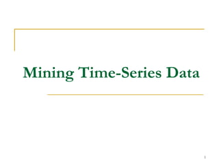 Mining Time-Series Data
1
 