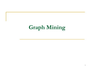 Graph Mining
1
 