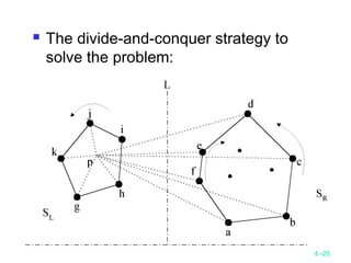4 -25
 The divide-and-conquer strategy to
solve the problem:
 