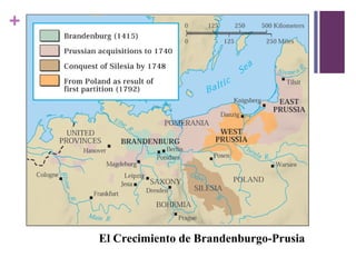 +
El Crecimiento de Brandenburgo-Prusia
 