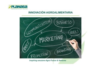 INNOVACIÓN AGROALIMENTARIA
Inspiring sessions-Agro Future & Ventures
 