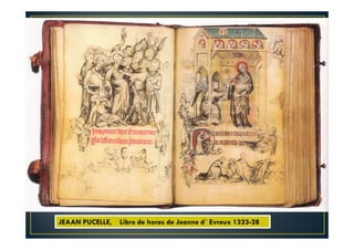 JEAAN PUCELLE, Libro de horas de Jeanne d´ Evreux 1323-28
 