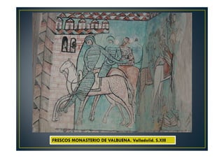 FRESCOS MONASTERIO DE VALBUENA. Valladolid. S.XIII
 