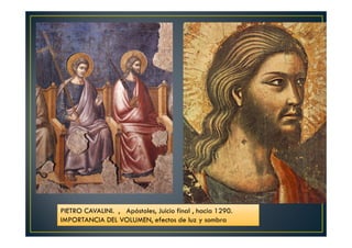 PIETRO CAVALINI. , Apóstoles, Juicio final , hacia 1290.
IMPORTANCIA DEL VOLUMEN, efectos de luz y sombra
 
