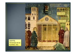 GIOTTO.
Homenaje de los
humildes. Asis
 