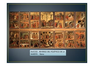 DUCCIO . REVERSO DEL POLÍPTICO DE LA
MAESTÁ . Siena
 