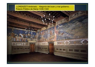 LORENZETI Ambrosio. Alegoría del buen y mal gobierno.
Palacio Público de Siena 1338-1340
 