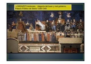 LORENZETI Ambrosio. Alegoría del buen y mal gobierno.
Palacio Público de Siena 1338-1340
 