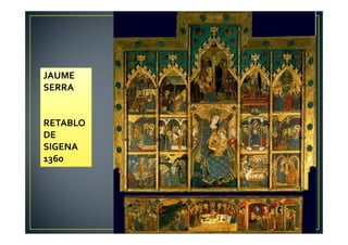 JAUME
SERRA
RETABLO
DE
SIGENA
1360
 