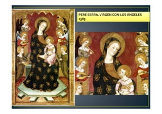 PERE SERRA.VIRGEN CON LOS ÁNGELES
1385
 
