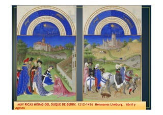 MUY RICAS HORAS DEL DUQUE DE BERRY. 1212-1416 Hermanos Limburg. Abril y
Agosto
 