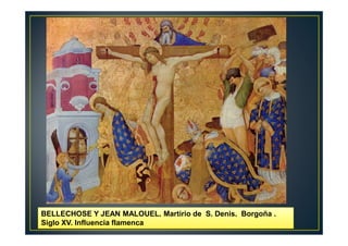 BELLECHOSE Y JEAN MALOUEL. Martirio de S. Denis. Borgoña .
Siglo XV. Influencia flamenca
 