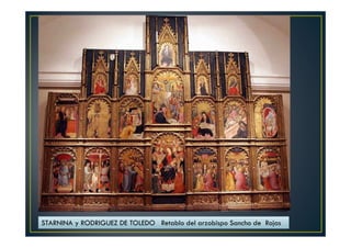 STARNINA y RODRIGUEZ DE TOLEDO Retablo del arzobispo Sancho de Rojas
 