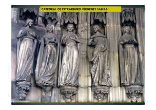 CATEDRAL DE ESTRARBURO VÍRGENES SABIAS
 