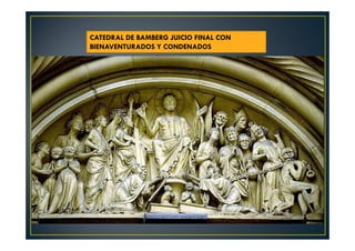 CATEDRAL DE BAMBERG JUICIO FINAL CON
BIENAVENTURADOS Y CONDENADOS
 