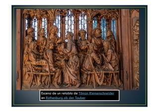 Escena de un retablo de Tilman Riemenschneider
en Rothenburg ob der Tauber
 