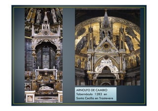 ARNOLFO DE CAMBIO
Tabernáculo 1283 en
Santa Cecilia en Trastevere
 