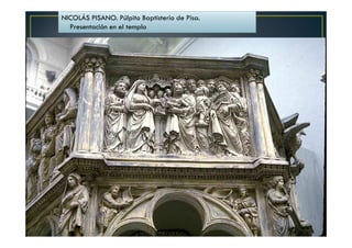 NICOLÁS PISANO. Púlpito Baptisterio de Pisa.
Presentación en el templo
 