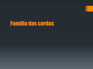 Família das cordas
 