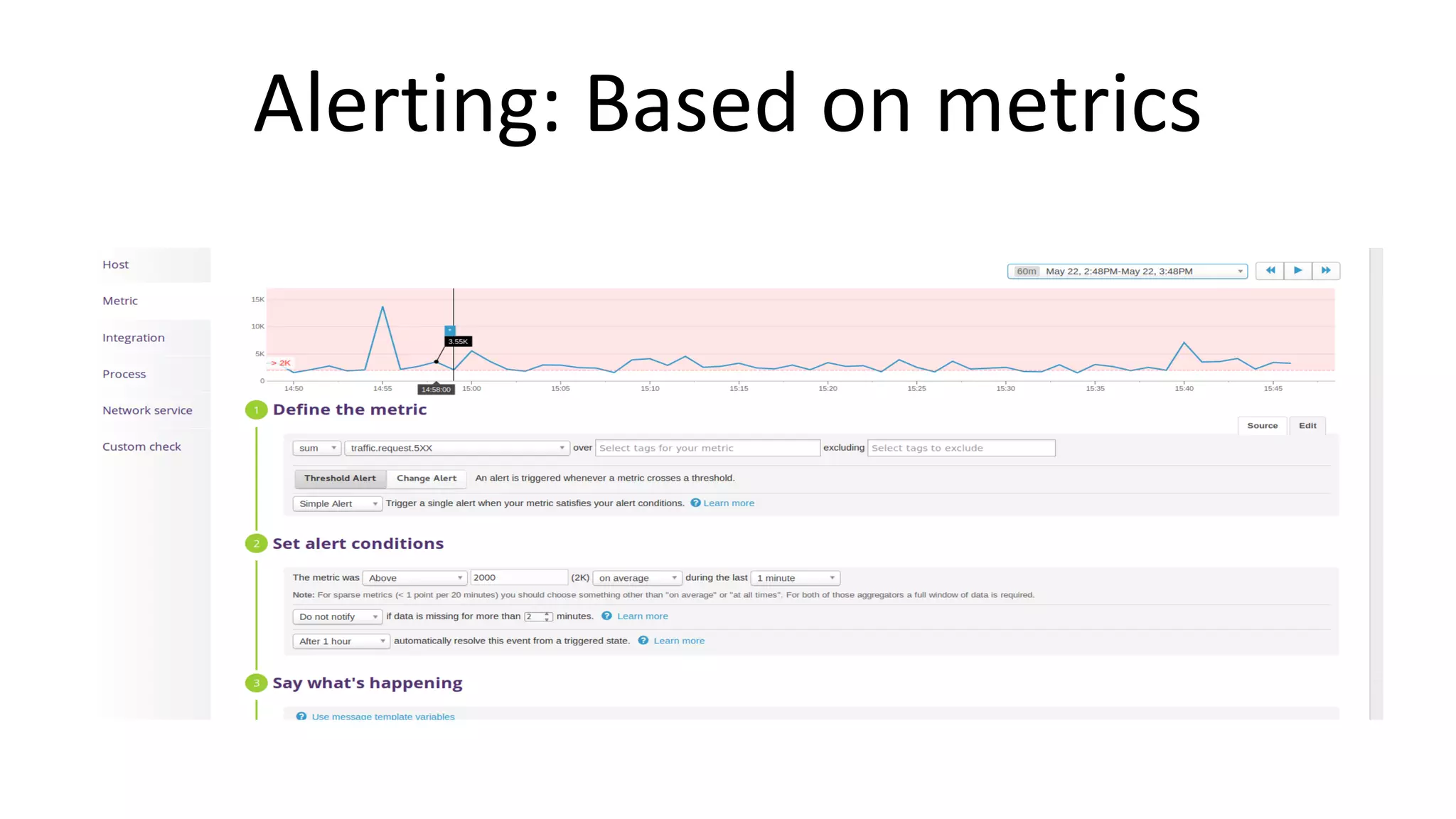 Alerting: Based on metrics
 