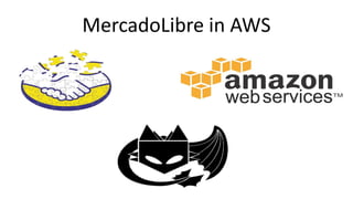 MercadoLibre in AWS
 