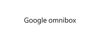 Google omnibox
 