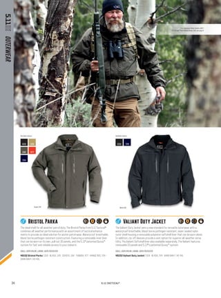 34
120 724019 019
724
192 477
Tundra 192 Black 019
	 Bristol Parka 	 Valiant Duty Jacket
OUTERWEAR
Ava lable colours: Available colours:
3 in 1 Agressor Parka (Tundra 192) /
5.11 Stryke™ Pant (Battle Brown 116), see page 6
The ideal shell for all weather patrol duty. The Bristol Parka from 5.11 Tactical®
combines all weather performance with an assortment of tactical enhance
ments to provide an ideal solution for winter patrol wear. Waterproof breathable,
blood borne pathogen resistant construction. Featuring a removable inner liner
that can be worn on its own, pull out ID panels, and the 5.11® patented Quixip™
system for fast and reliable access to your sidearm.
SHELL: 100% NYLON, LINING: 100% POLYESTER
48152 Bristol Parka | 019 - BLACK, 120 - COYOTE, 192 - TUNDRA, 477 - RANGE RED, 724 -
DARK NAVY | XS-4XL
The Valiant Duty Jacket sets a new standard for versatile outerwear with a
waterproof breathable, blood borne pathogen resistant, seam sealed nylon
outer shell housing a removable polyester softshell liner that can be worn alone.
In addition, zip off sleeves provide a vest option for superior all weather versa
tility. The Valiant Softshell liner also available separately. The Valiant features
removable ID panels and 5.11®'s patented Quixip™ system.
SHELL: 100% NYLON, LINING: 100% POLYESTER
48153 Valiant Duty Jacket | 019 - BLACK, 724 - DARK NAVY | XS-4XL
5.11 TACTICAL®
 