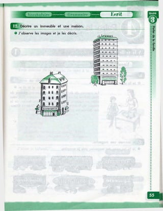 V o o feelaîrc 6r«mmüirc Ecrit Ж
Décrire un immeuble et une maison.
• J'observe les images et je les décris.
m
 