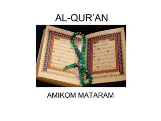 AL-QUR’AN
AMIKOM MATARAM
 
