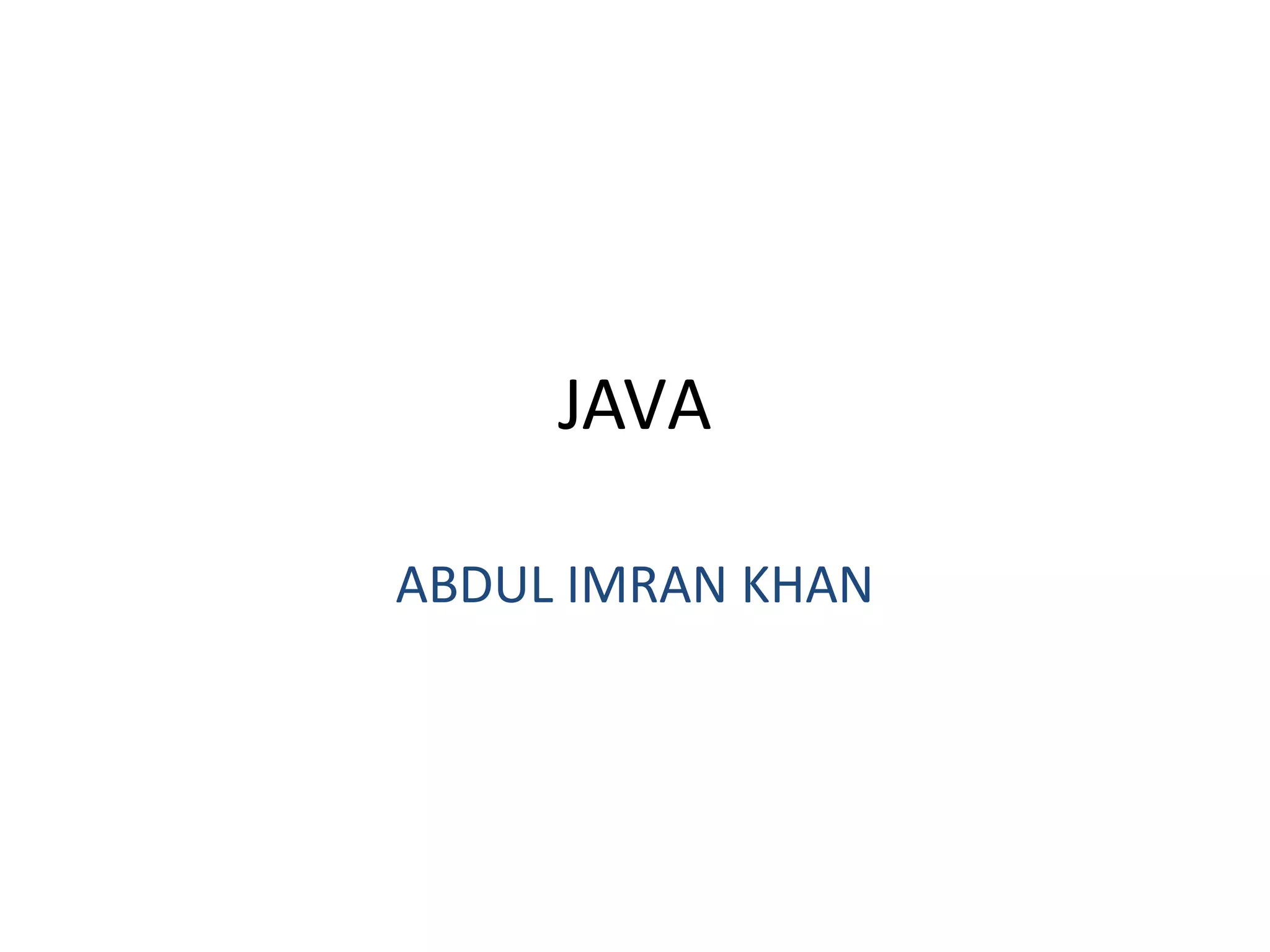 JAVA
ABDUL IMRAN KHAN
 
