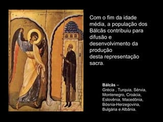 O que se encontra
restringe-se a baixos
relevos acoplados à
decoração
Capitel com busto do Arcanjo Miguel.
Bizantino, feito em Constantinopla
 