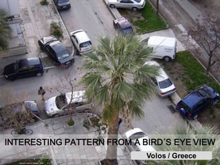 INTERESTING PATTERN FROM A BIRD´S EYE VIEW
Photo by Dr. Hanns-Uve Schwedler / EAUE
Volos / Greece
 