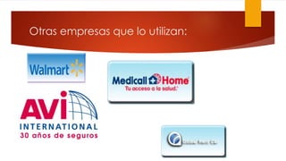Otras empresas que lo utilizan:
 