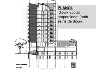 03tecnologies_pepporca
PLÀNOL
dibuix acotat i
proporcionat (amb
estris de dibuix
 