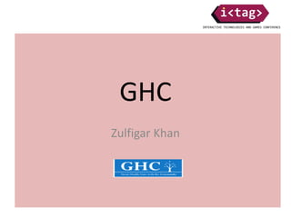 GHC
Zulfigar Khan
 