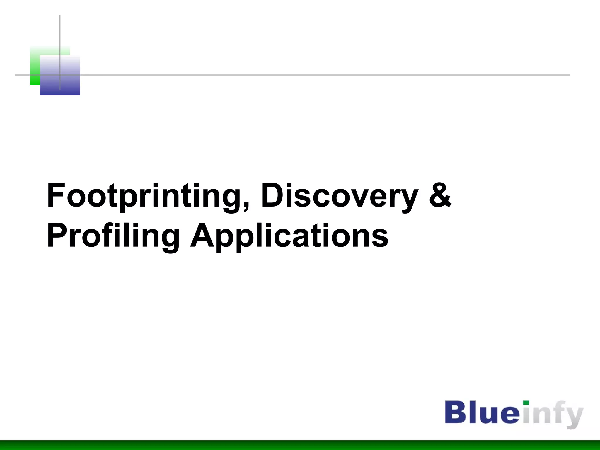 Footprinting, Discovery &
Profiling Applications