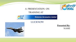 Presented By-
NAME
A PRESENTATION ON
TRAINING AT
LUCKNOW
 