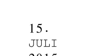 15.
JULI
 