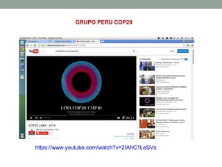https://www.youtube.com/watch?v=2IAhC1LeSVs
GRUPO PERU COP20
 