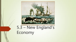5.3 – New England’s
Economy
 