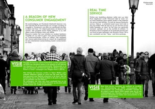 Cashless betalen is een nieuwe norm geworden in ons
consumentengedrag. Er zijn steeds meer manieren om
cashless te betalen; door het sturen van een tweet, Apple
Pay of de speciale betaalsleutels in sportverenigingen.
De verwachting is dat er in 2016 een verdubbeling
plaatsvindt van mobiele transacties. De prognose voor de
komende 5 jaar in Amerika is dat de mobiele transacties
stijgen van $52 miljard in 2014 naar $142 miljard in 2019.
Wij verwachten deze ontwikkeling de aankomende jaren
ook in Europa te zien.
Cashless betalen heeft zijn intrede gedaan met de komst
van NFC technologie. Met NFC kan eenvoudig informatie
overgedragen worden van het ene apparaat naar het andere.
NFC is tegenwoordig een veel gebruikte en geaccepteerde
techniek.
driving direct
response... payment
Door het toegenomen gebruik in mobiel en cashless betalen,
vinden in het Out of Home landschap op grote schaal
innovaties plaats. Consumenten kunnen producten bestellen
door middel van tags die geplaatst zijn op o.a. OOH objecten.
Het gedrag van consumenten rondom het cashless betalen
vraagt ons ook om anders te denken over betalingen in het
OOH landschap. OOH wordt vaak gezien als brand awareness
medium, maar wordt steeds meer een direct sales kanaal. In
het straatbeeld is dit een nieuwe manier om producten te
verkopen.
visiePOSTERSCOPE
 