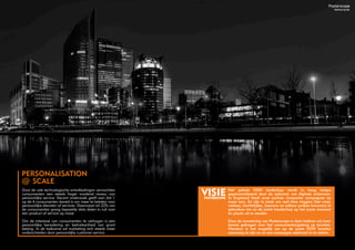 De rol van AI (Artificial Intelligence) in de media is een blijvend onderwerp
van discussie. Met verschillende media wordt geëxperimenteerd met AI en
nergens is het zo succesvol als bij OOH. Artificial Intelligence is een geweldige
ontwikkeling die de grenzen van advertising kan verleggen en nog meer inzicht
kan geven in consumentengedrag.
art vs. science…
the winner is…
In de afgelopen 10 jaar is er in de UK een
verdubbeling te zien van het aantal mensen dat
werkzaam is in de experience branche (kunst,
entertainment & recreatie). We leven in een
‘Experience Economy’ waarin consumenten zich
steeds meer bewust zijn van marketing en media
en op zoek zijn naar unieke ervaringen.
the experience
economy
We zien AI technologie als een zeer positieve ontwikkeling
voor OOH omdat we op een nieuwe manier meer leren
over consumentengedrag. Voor OOH betekent dit dat
advertenties nog effectiever kunnen worden ingezet door
locatie- en interesse targeting. Dit resulteert in meer relevante
advertenties en visualisaties op basis van de emotionele staat
van de consument op dat moment.
Dit jaar demonstreerde Posterscope in samenwerking met
M&C Saatchi en Clear Channel een campagne waarbij
verschillende advertenties werden getoond op basis van de
manier waarop mensen op de advertenties reageerden.
visiePOSTERSCOPE
In een groeiende en steeds meer gefragmenteerd
medialandschap, met consumenten die weinig tijd hebben
en zich steeds meer bewust worden van advertising, is de
rol van fieldmarketing belangrijker dan ooit. Het belang
van ‘het ervaren’ zal steeds groter worden voor merken in
marketingcampagnes om consumenten positief te verrassen.
Met het fieldmarketing aanbod van Posterscope en de
lancering van MKTG kunnen wij als geen ander experience
campagnes aanbieden die consumenten zowel bereiken als
beraken.
visiePOSTERSCOPE
 