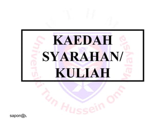 sapon@uthm.edu.my 15
KAEDAH
SYARAHAN/
KULIAH
 